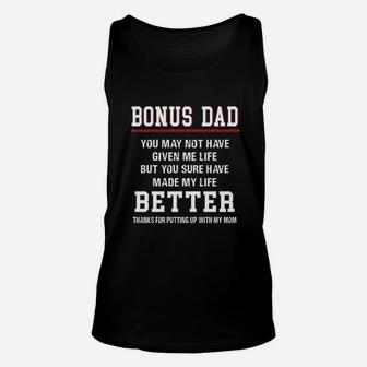 Bonus Dad You May Not Have Given Me Life But You Have Made My Life Better Unisex Tank Top - Seseable