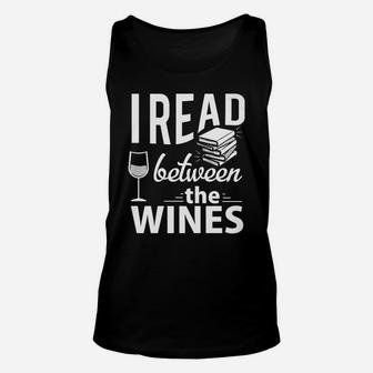 Book Wine Lover Gift Funny I Read Between The Wines Unisex Tank Top - Seseable