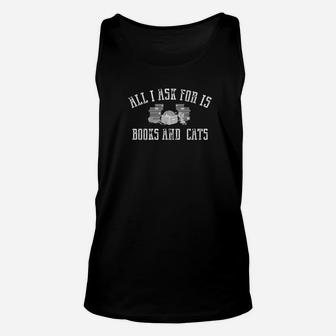 Books And Cats All I Ask For Is Books And Cats Tee Unisex Tank Top - Seseable