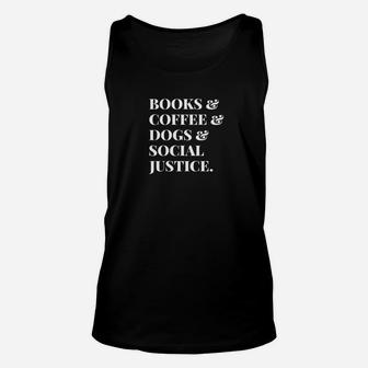 Books And Coffee And Dogs And Social Justice Premium Unisex Tank Top - Seseable