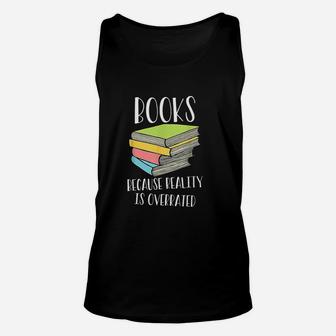 Books Because Reality Is Overrated Unisex Tank Top - Seseable