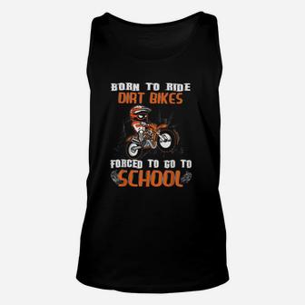 Born To Ride Dirt Bikes Forced To Go To School Unisex Tank Top - Seseable