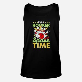 Bowling Funny Bowling Pun I Am A Hooker In My Spare Time Gifts Unisex Tank Top - Seseable