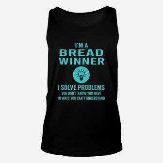 Bread Winner I Solve Problem Job Title Shirts Unisex Tank Top - Seseable
