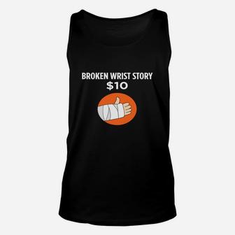 Broken Wrist Story - Funny Injury Recovery T-shirt Unisex Tank Top - Seseable