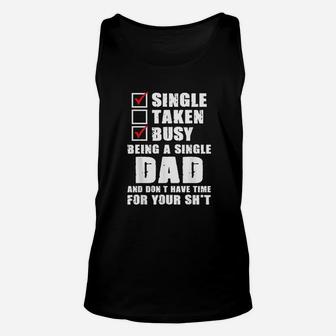 Busy Being A Single Dad And Dont Have Time Fathers Gift Unisex Tank Top - Seseable