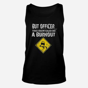 But Officer The Sign Said Do A Burnout Funny Cars Unisex Tank Top - Seseable