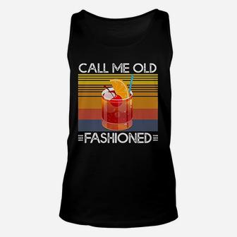 Call Me Old Fashioned Whiskey Cocktail Drinking Unisex Tank Top - Seseable