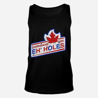 Canada Eh Canadians Are Eh Holes Funny Hockey Fans Unisex Tank Top - Seseable