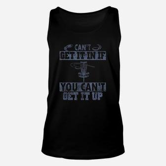 Cant Get It In If Cant Get Up Disc Golf Distressed Design Unisex Tank Top - Seseable