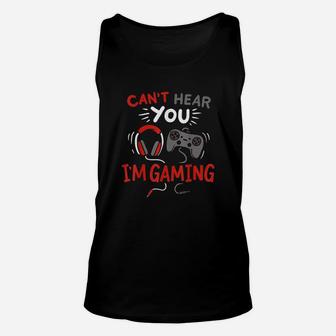 Cant Hear You Im Gaming Funny Gift For Gamers Unisex Tank Top - Seseable