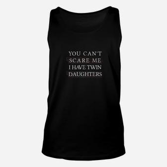 Cant Scare Me Have Twin Daughters Shirt Fathers Day Gifts Unisex Tank Top - Seseable
