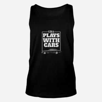 Car Enthusiasts Still Plays With Cars Automotive Classic Unisex Tank Top - Seseable