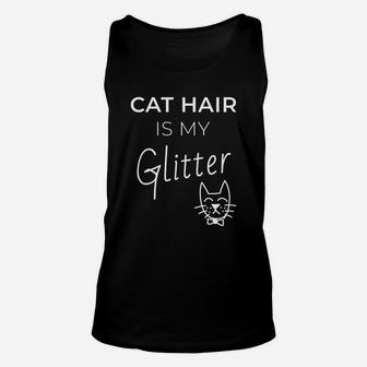 Cat Hair Is My Glitter For Cat Lovers Unisex Tank Top - Seseable
