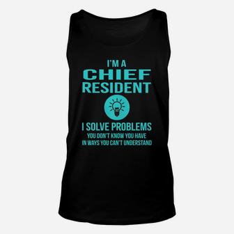 Chief Resident I Solve Problem Job Title Shirts Unisex Tank Top - Seseable