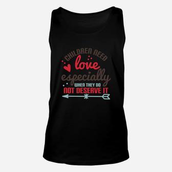 Children Need Love Especially When They Do Not Deserve It Unisex Tank Top - Seseable