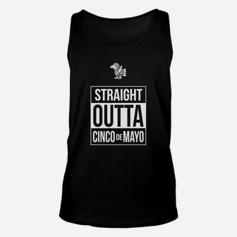 Cinco De Mayo - Straight Outta Cinco De Mayo T-shirt Unisex Tank Top - Seseable