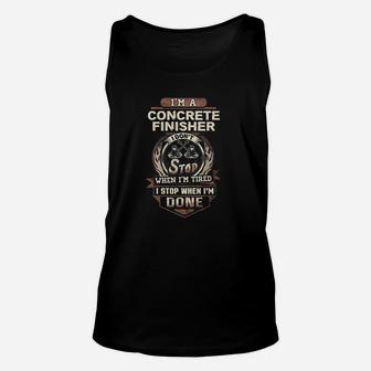 Concrete Finisher I Stop When I Am Done Concrete Finisher Unisex Tank Top - Seseable