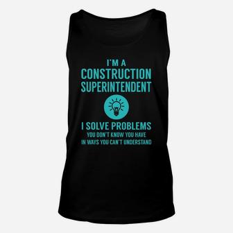 Construction Superintendent I Solve Problem Job Title Shirts Unisex Tank Top - Seseable