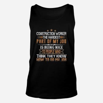 Construction Worker The Hardest Part Of My Job Is Being Nice Unisex Tank Top - Seseable