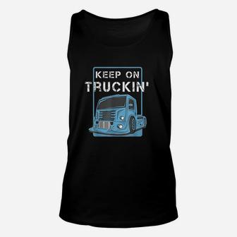Cool Keep On Trucking Truck Trucker Truck Drivers Unisex Tank Top - Seseable