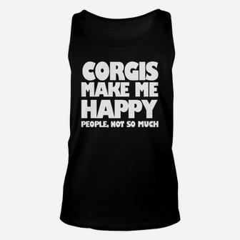 Corgis Make Me Happy Corgi Dog Corgi Dog s Corgi Dog Lovers Unisex Tank Top - Seseable