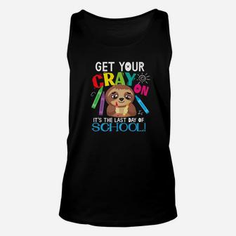 Cray On Last Day Of School Sloth Teacher Student Gift Unisex Tank Top - Seseable