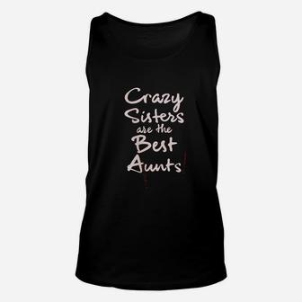 Crazy Sisters Are The Best Aunts Unisex Tank Top - Seseable