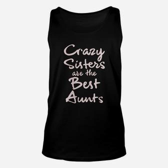 Crazy Sisters Are The Best Aunts Unisex Tank Top - Seseable