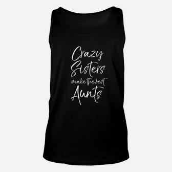 Crazy Sisters Make The Best Aunts Unisex Tank Top - Seseable