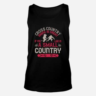 Cross Country Skiing Is Great If You Live In A Small Country Unisex Tank Top - Seseable