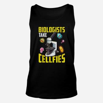 Cute Biologists Take Cellfies Microscope Selfies Biology Pun Unisex Tank Top - Seseable