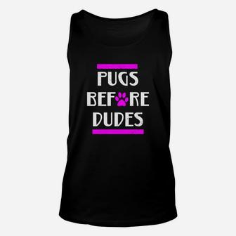 Cute Dogs Before Dudes Pugs Puppies Pets Unisex Tank Top - Seseable