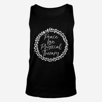 Cute Flower Design For Women Peace Love Physical Therapy Unisex Tank Top - Seseable