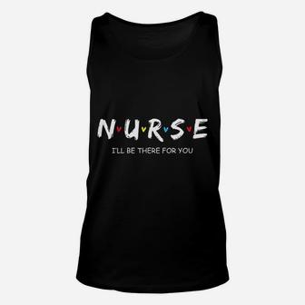 Cute Nurse I Will Be There For You Gift Unisex Tank Top - Seseable