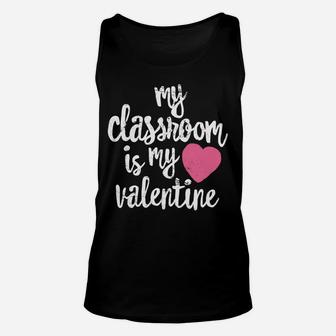 Cute Teacher My Classroom Is My Valentine Gift Unisex Tank Top - Seseable