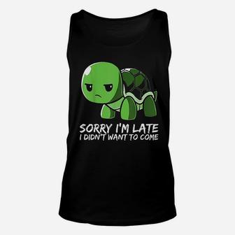 Cute Turtle Sorry I Am Late I Didnt Want To Come Unisex Tank Top - Seseable