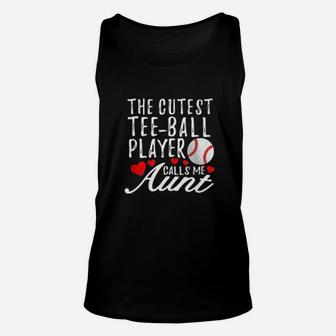 Cutest Tee Ball Player Calls Me Aunt T Ball Auntie Unisex Tank Top - Seseable