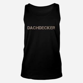Dachdecker Beruf Unisex TankTop Schwarz, Handwerker Unisex TankTop mit Schriftzug - Seseable