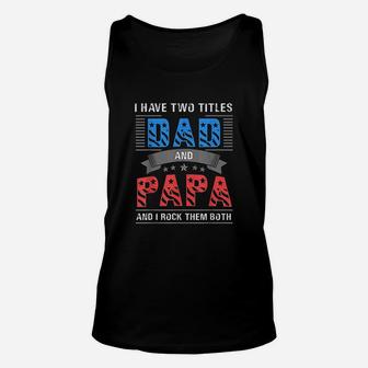 Dad And Papa Two Titles Cool Fathers Day Gift Unisex Tank Top - Seseable