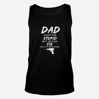 Dad Cant Fix What Stupid Does Funny For Fathers Day Unisex Tank Top