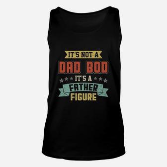 Dad Days It Is Not A Dad Bod It Is A Father Figure Unisex Tank Top - Seseable