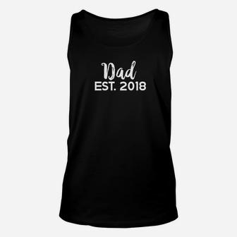 Dad Est 2018 Shirt Fathers Day Gift New First Time Daddy Unisex Tank Top - Seseable