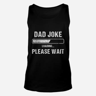 Dad Joke Loading Funny Father, dad birthday gifts Unisex Tank Top - Seseable