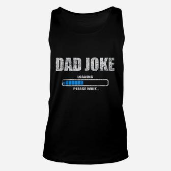 Dad Joke Loading Please Wait Daddy Father Humor Unisex Tank Top - Seseable