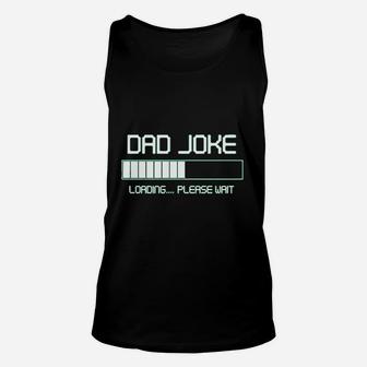 Dad Joke Loading Please Wait Fathers Day Unisex Tank Top - Seseable