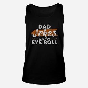 Dad Jokes Are How Eye Roll Unisex Tank Top - Seseable