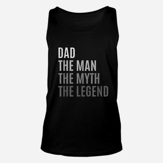Dad The Man The Myth The Legend Fathers Day Unisex Tank Top - Seseable