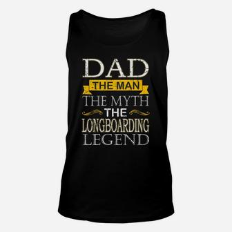 Dad The Man The Myth The Longboarding Legend Sports 2020 Unisex Tank Top - Seseable