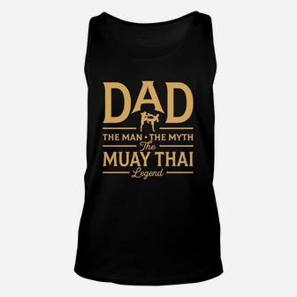 Dad The Man The Myth The Muay Thai Legend Unisex Tank Top - Seseable